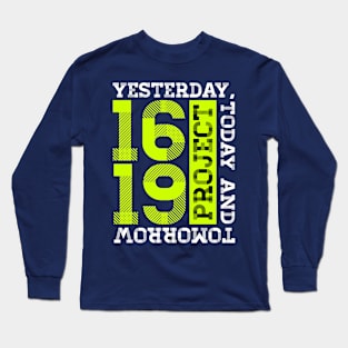 best design t-shirt 1619 project Long Sleeve T-Shirt